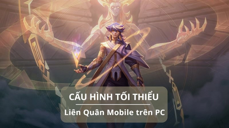 Link tải và cấu hình tối thiểu chơi Liên Quân trên PC mượt mà nhất