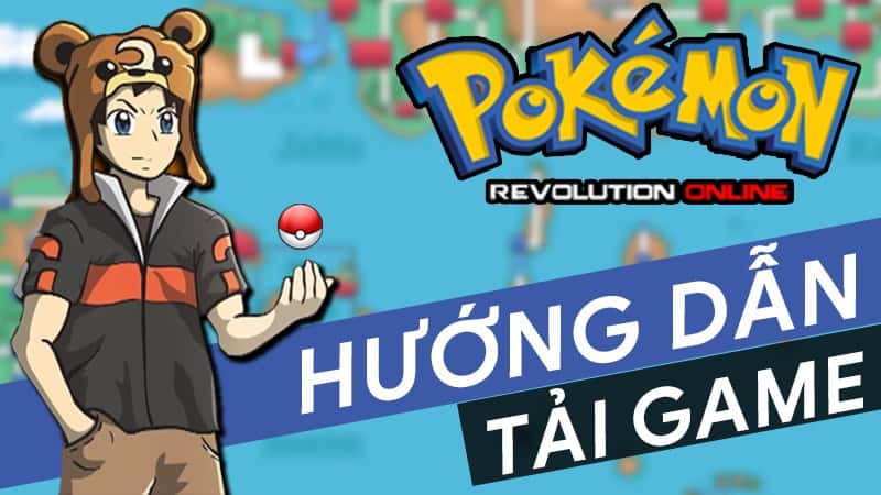 Cách tải Pokemon Revolution Online (PRO) chi tiết, mới nhất